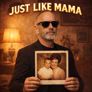 Just Like Mama