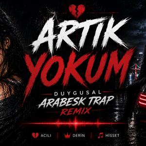 Artık Yokum (Duygusal Arabesk Trap Remix)