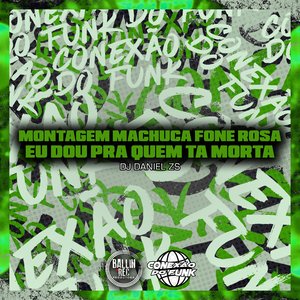 Montagem Machuca Fone Rosa Eu Dou pra Quem Ta Morta