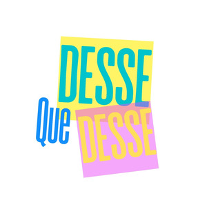 DESSE QUE DESSE
