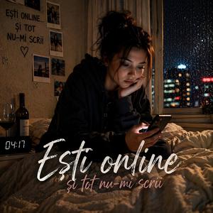 Ești online și tot nu-mi scrii
