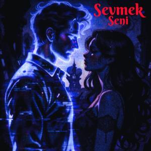Sevmek Seni