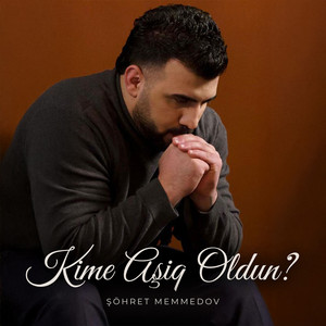 Kimə Aşiq Oldun?
