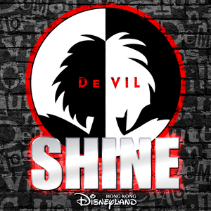Shine (From Hong Kong Disneyland Resort "Cruella's House Of De Vil-Lains" Show)
