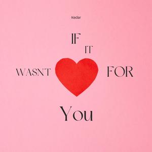 If it wasn't for you