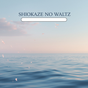 Shiokaze No Waltz