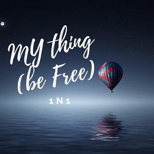 My Thing (Be Free)