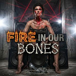 Fire In Our Bones