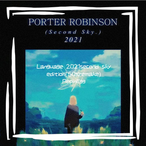Porter Robinson-Language（PippinEgg remix）