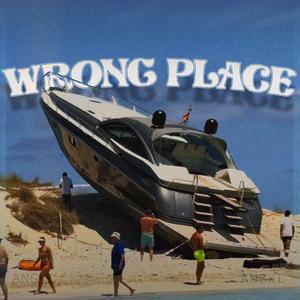 WRONG PLACE