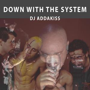 DOWN WITH THE SYSTEM