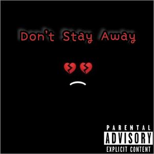 Dont Stay Away