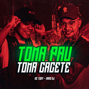 Toma Pau, Toma Cacete