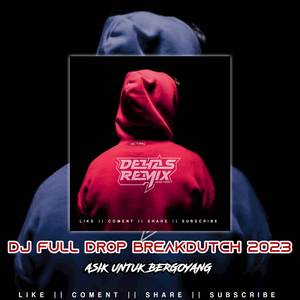 DJ FULL DROP BREAKDUTCH 2023