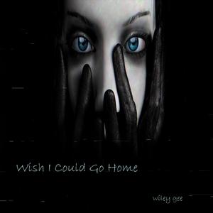 Wish I could go home