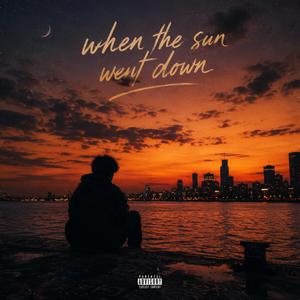 When the sun went down
