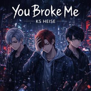 You Broke Me