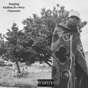 Stepping (feat. Percy F Gommeze)