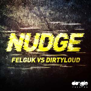 Felguk, Dirtyloud - Nudge (Original Mix)