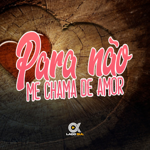 Para Não, Me Chama de Amor