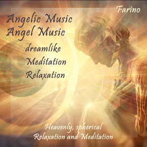 Angel Music, Dreamlike Relaxing Music, Angelic Sound (Heavenly, Spherical Relaxation and Meditation)