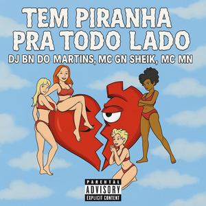 TEM PIRANHA PRA TODO LADO (feat. MC GN SHEIK & MC MN)