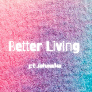 Better Living