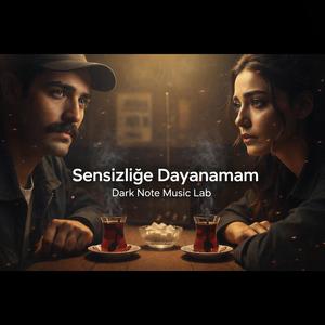 Sensizliğe Dayanamam