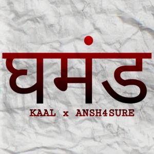Ghamand (feat. Kaal & Ansh4sure)