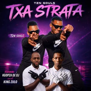 Txa Strata (feat. Kgopza De Dj & King Zulu)