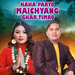 Kaha Paryo Maichyang Ghar Timro