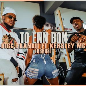 TO ENN BON (feat. Kersley MG & BBROS)