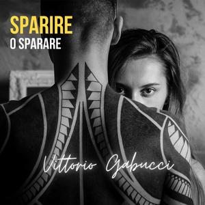 Sparire o Sparare