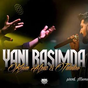 Kerim Araz Taladro yanıbaşımda