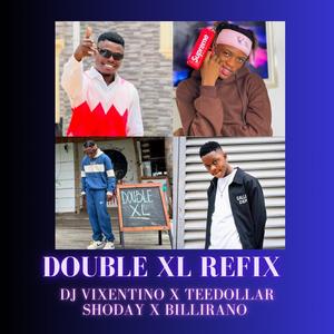 Double XL Refix (feat. Teee dollar, Shoday & Billirano)