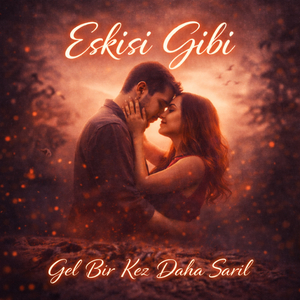 Eskisi Gibi (Gel Bir Kez Daha Sarıl)