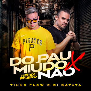 Do Pau Miúdo Não (Remix Piseiro)