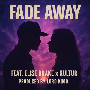 FADE AWAY (feat. ELISE DRAKE & KULTUR)