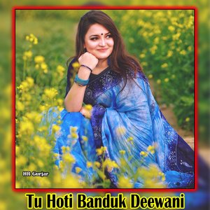 Tu Hoti Banduk Deewani