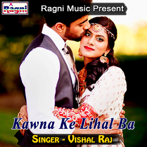 Kawna Ke Lihal Ba