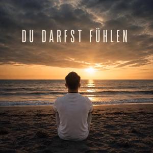 Du darfst fühlen