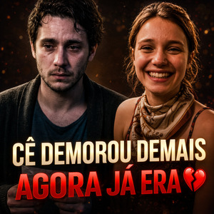 Cê Demorou Demais Agora Já Era