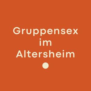 Gruppensex im Altersheim