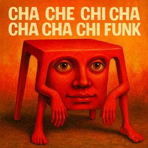 CHA CHE CHI CHA CHA CHA CHI FUNK