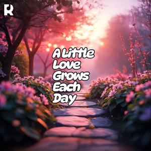 A Little Love Grows Each Day | A Heartfelt Journey of Love, Healing, and Togetherness