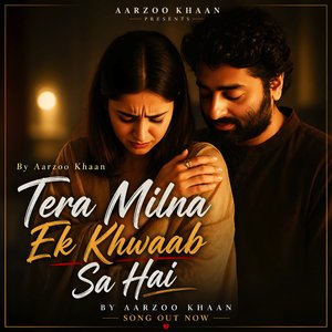 Tera Milna Ek Khwaab Sa Hai