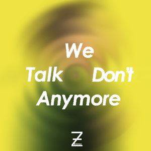 We Don't Talk Anymore(ZX remix）