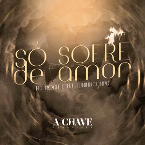Só Sofre de Amor