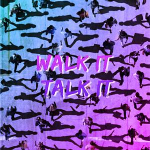 Walk It Talk It