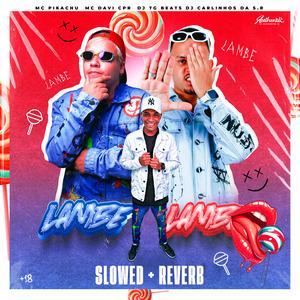 Lambe Lambe Slowed + Reverb